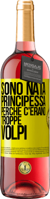 29,95 € Spedizione Gratuita | Vino rosato Edizione ROSÉ Sono nata principessa perché c'erano troppe volpi Etichetta Gialla. Etichetta personalizzabile Vino giovane Raccogliere 2023 Tempranillo