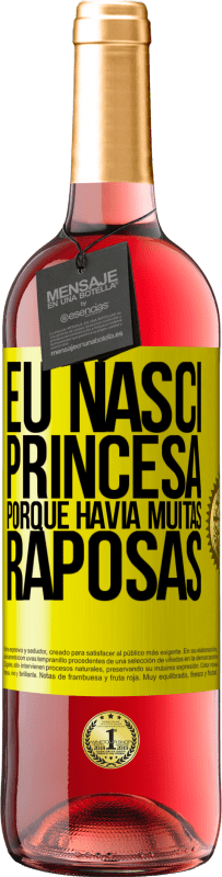 29,95 € Envio grátis | Vinho rosé Edição ROSÉ Eu nasci princesa porque havia muitas raposas Etiqueta Amarela. Etiqueta personalizável Vinho jovem Colheita 2023 Tempranillo