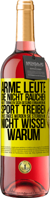 29,95 € Kostenloser Versand | Roséwein ROSÉ Ausgabe Arme Leute, die nicht rauchen, nicht trinken, sich gesund ernähren und Sport treiben. Eines Tages werden sie sterben und nicht w Gelbes Etikett. Anpassbares Etikett Junger Wein Ernte 2025 Tempranillo