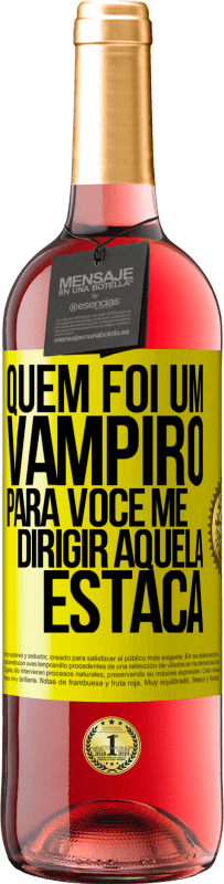 29,95 € Envio grátis | Vinho rosé Edição ROSÉ Quem foi um vampiro para você me dirigir aquela estaca Etiqueta Amarela. Etiqueta personalizável Vinho jovem Colheita 2024 Tempranillo