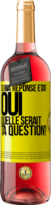 29,95 € Envoi gratuit | Vin rosé Édition ROSÉ Si ma réponse était Oui, quelle serait ta question? Étiquette Jaune. Étiquette personnalisable Vin jeune Récolte 2023 Tempranillo