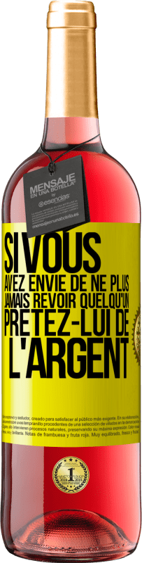 29,95 € Envoi gratuit | Vin rosé Édition ROSÉ Si vous avez envie de ne plus jamais revoir quelqu'un ... prêtez-lui de l'argent Étiquette Jaune. Étiquette personnalisable Vin jeune Récolte 2023 Tempranillo