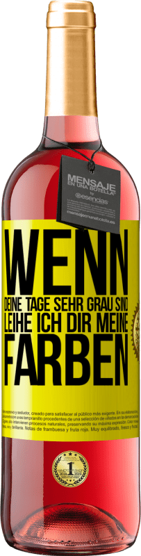 29,95 € Kostenloser Versand | Roséwein ROSÉ Ausgabe Wenn deine Tage sehr grau sind, leihe ich dir meine Farben Gelbes Etikett. Anpassbares Etikett Junger Wein Ernte 2023 Tempranillo