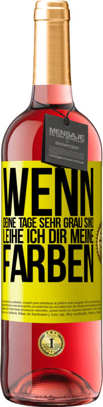 29,95 € Kostenloser Versand | Roséwein ROSÉ Ausgabe Wenn deine Tage sehr grau sind, leihe ich dir meine Farben Gelbes Etikett. Anpassbares Etikett Junger Wein Ernte 2025 Tempranillo