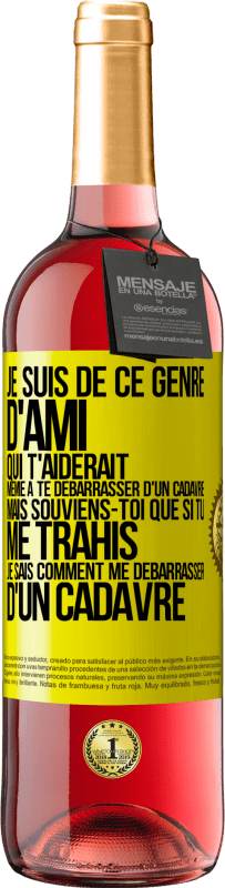 29,95 € Envoi gratuit | Vin rosé Édition ROSÉ Je suis de ce genre d'ami qui t'aiderait même à te débarrasser d'un cadavre, mais souviens-toi que si tu me trahis… je sais comm Étiquette Jaune. Étiquette personnalisable Vin jeune Récolte 2025 Tempranillo