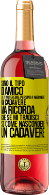 29,95 € Spedizione Gratuita | Vino rosato Edizione ROSÉ Sono il tipo di amico che ti aiuterebbe persino a nascondere un cadavere, ma ricorda che se mi tradisci ... so come Etichetta Gialla. Etichetta personalizzabile Vino giovane Raccogliere 2023 Tempranillo