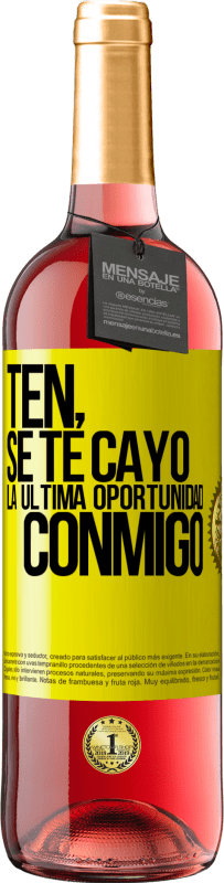 29,95 € Envío gratis | Vino Rosado Edición ROSÉ Ten, se te cayó la última oportunidad conmigo Etiqueta Amarilla. Etiqueta personalizable Vino joven Cosecha 2025 Tempranillo