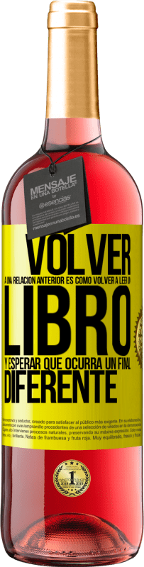 29,95 € Envío gratis | Vino Rosado Edición ROSÉ Volver a una relación anterior es como volver a leer un libro y esperar que ocurra un final diferente Etiqueta Amarilla. Etiqueta personalizable Vino joven Cosecha 2024 Tempranillo