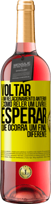 29,95 € Envio grátis | Vinho rosé Edição ROSÉ Voltar a um relacionamento anterior é como reler um livro e esperar que ocorra um final diferente Etiqueta Amarela. Etiqueta personalizável Vinho jovem Colheita 2025 Tempranillo