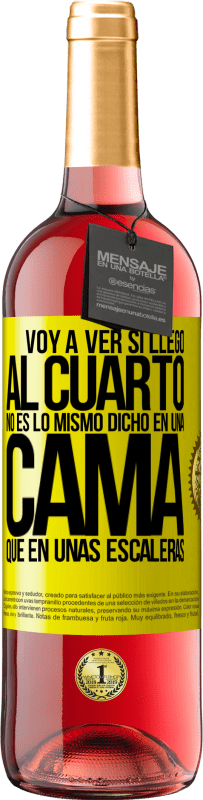 29,95 € Envío gratis | Vino Rosado Edición ROSÉ Voy a ver si llego al cuarto. No es lo mismo dicho en una cama que en unas escaleras Etiqueta Amarilla. Etiqueta personalizable Vino joven Cosecha 2025 Tempranillo