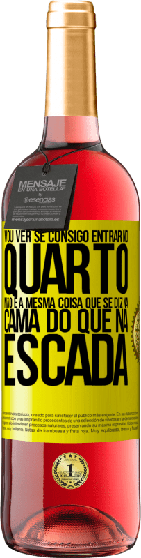 29,95 € Envio grátis | Vinho rosé Edição ROSÉ Vou ver se consigo entrar no quarto. Não é a mesma coisa que se diz na cama do que na escada Etiqueta Amarela. Etiqueta personalizável Vinho jovem Colheita 2025 Tempranillo