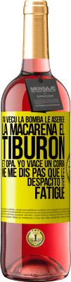 29,95 € Envoi gratuit | Vin rosé Édition ROSÉ J'ai vécu La bomba; le Aserejé; La Macarena; El Tiburon; et Opá, yo viacé un corrá. Ne me dis pas que le Despacito te fatigue Étiquette Jaune. Étiquette personnalisable Vin jeune Récolte 2025 Tempranillo