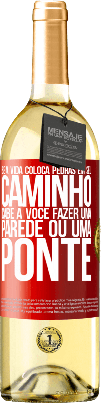 29,95 € Envio grátis | Vinho branco Edição WHITE Se a vida coloca pedras em seu caminho, cabe a você fazer uma parede ou uma ponte Etiqueta Vermelha. Etiqueta personalizável Vinho jovem Colheita 2024 Verdejo