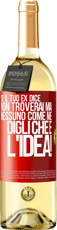 29,95 € Spedizione Gratuita | Vino bianco Edizione WHITE Se il tuo ex dice non troverai mai nessuno come me, digli che è l'idea! Etichetta Rossa. Etichetta personalizzabile Vino giovane Raccogliere 2025 Verdejo
