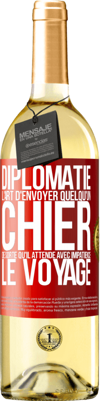 29,95 € Envoi gratuit | Vin blanc Édition WHITE Diplomatie. L'art d'envoyer quelqu'un chier de sorte qu'il attende avec impatience le voyage Étiquette Rouge. Étiquette personnalisable Vin jeune Récolte 2024 Verdejo