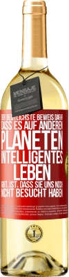 29,95 € Kostenloser Versand | Weißwein WHITE Ausgabe Der deutlichste Beweis dafür, dass es auf anderen Planeten intelligentes Leben gibt, ist, dass sie uns noch nicht besucht haben Rote Markierung. Anpassbares Etikett Junger Wein Ernte 2024 Verdejo