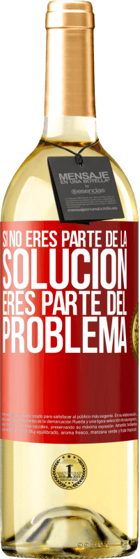 29,95 € Envío gratis | Vino Blanco Edición WHITE Si no eres parte de la solución...eres parte del problema Etiqueta Roja. Etiqueta personalizable Vino joven Cosecha 2025 Verdejo