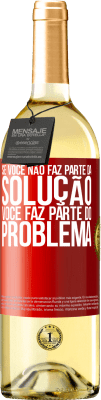 29,95 € Envio grátis | Vinho branco Edição WHITE Se você não faz parte da solução ... você faz parte do problema Etiqueta Vermelha. Etiqueta personalizável Vinho jovem Colheita 2025 Verdejo