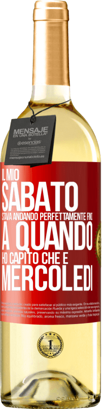 29,95 € Spedizione Gratuita | Vino bianco Edizione WHITE Il mio sabato stava andando perfettamente fino a quando ho capito che è mercoledì Etichetta Rossa. Etichetta personalizzabile Vino giovane Raccogliere 2024 Verdejo