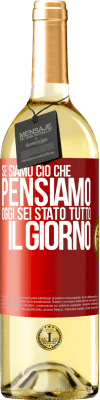 29,95 € Spedizione Gratuita | Vino bianco Edizione WHITE Se siamo ciò che pensiamo, oggi sei stato tutto il giorno Etichetta Rossa. Etichetta personalizzabile Vino giovane Raccogliere 2023 Verdejo