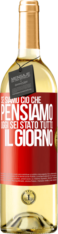 29,95 € Spedizione Gratuita | Vino bianco Edizione WHITE Se siamo ciò che pensiamo, oggi sei stato tutto il giorno Etichetta Rossa. Etichetta personalizzabile Vino giovane Raccogliere 2024 Verdejo