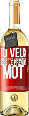29,95 € Envoi gratuit | Vin blanc Édition WHITE Tu veux savoir de qui je suis amoureux? Relis le premier mot Étiquette Rouge. Étiquette personnalisable Vin jeune Récolte 2025 Verdejo
