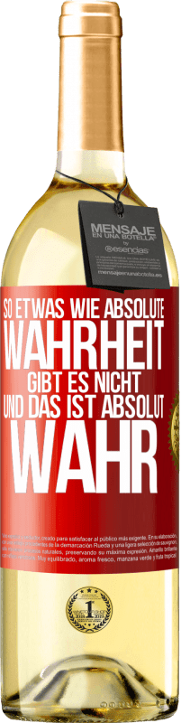 29,95 € Kostenloser Versand | Weißwein WHITE Ausgabe So etwas wie absolute Wahrheit gibt es nicht ... und das ist absolut wahr. Rote Markierung. Anpassbares Etikett Junger Wein Ernte 2024 Verdejo