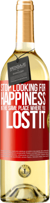 29,95 € Free Shipping | White Wine WHITE Edition Stop looking for happiness in the same place where you lost it Red Label. Customizable label Young wine Harvest 2025 Verdejo