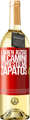 29,95 € Envío gratis | Vino Blanco Edición WHITE A quien juzgue mi camino, le presto mis zapatos Etiqueta Roja. Etiqueta personalizable Vino joven Cosecha 2025 Verdejo