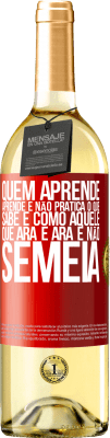 29,95 € Envio grátis | Vinho branco Edição WHITE Quem aprende, aprende e não pratica o que sabe é como aquele que ara e ara e não semeia Etiqueta Vermelha. Etiqueta personalizável Vinho jovem Colheita 2025 Verdejo