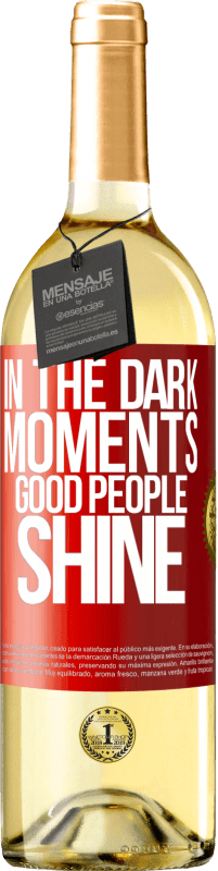 29,95 € Бесплатная доставка | Белое вино Издание WHITE В темные моменты светят хорошие люди Красная метка. Настраиваемая этикетка Молодое вино Урожай 2023 Verdejo