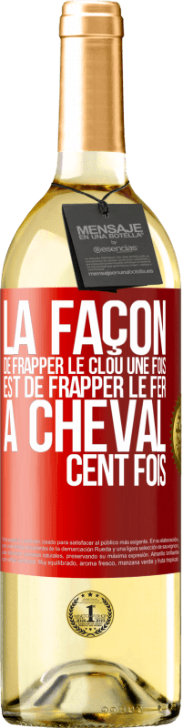 29,95 € Envoi gratuit | Vin blanc Édition WHITE La façon de frapper le clou une fois est de frapper le fer à cheval cent fois Étiquette Rouge. Étiquette personnalisable Vin jeune Récolte 2024 Verdejo