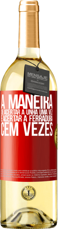 29,95 € Envio grátis | Vinho branco Edição WHITE A maneira de acertar a unha uma vez é acertar a ferradura cem vezes Etiqueta Vermelha. Etiqueta personalizável Vinho jovem Colheita 2024 Verdejo