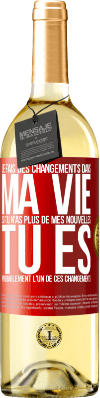 29,95 € Envoi gratuit | Vin blanc Édition WHITE Je fais des changements dans ma vie. Si tu n'as plus de mes nouvelles, tu es probablement l'un de ces changements Étiquette Rouge. Étiquette personnalisable Vin jeune Récolte 2024 Verdejo