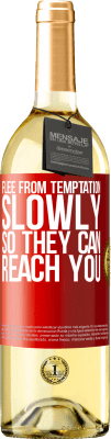 29,95 € Free Shipping | White Wine WHITE Edition Flee from temptation, slowly, so they can reach you Red Label. Customizable label Young wine Harvest 2025 Verdejo