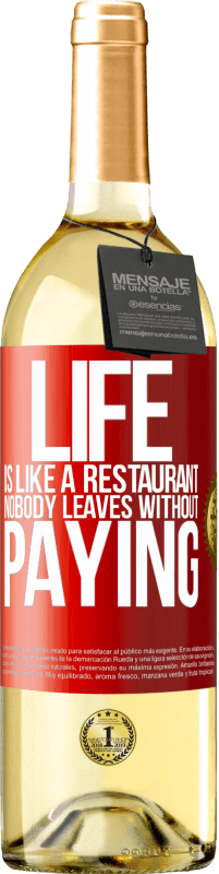 29,95 € Free Shipping | White Wine WHITE Edition Life is like a restaurant, nobody leaves without paying Red Label. Customizable label Young wine Harvest 2023 Verdejo
