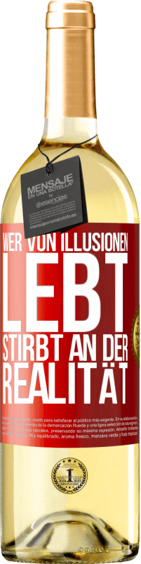 29,95 € Kostenloser Versand | Weißwein WHITE Ausgabe Wer von Illusionen lebt, stirbt an der Realität Rote Markierung. Anpassbares Etikett Junger Wein Ernte 2024 Verdejo