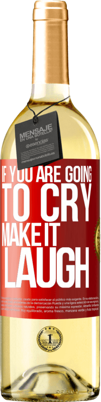 29,95 € Free Shipping | White Wine WHITE Edition If you are going to cry, make it laugh Red Label. Customizable label Young wine Harvest 2025 Verdejo