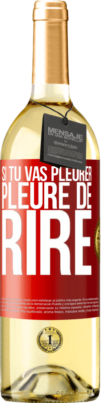 29,95 € Envoi gratuit | Vin blanc Édition WHITE Si tu vas pleurer, pleure de rire Étiquette Rouge. Étiquette personnalisable Vin jeune Récolte 2024 Verdejo