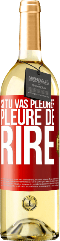 29,95 € Envoi gratuit | Vin blanc Édition WHITE Si tu vas pleurer, pleure de rire Étiquette Rouge. Étiquette personnalisable Vin jeune Récolte 2025 Verdejo