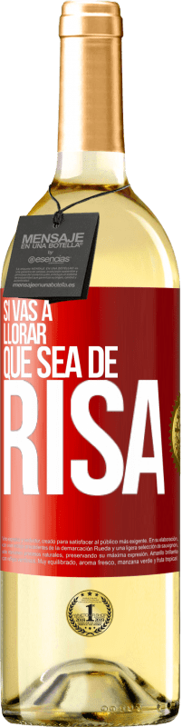 29,95 € Envío gratis | Vino Blanco Edición WHITE Si vas a llorar, que sea de risa Etiqueta Roja. Etiqueta personalizable Vino joven Cosecha 2025 Verdejo