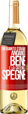 29,95 € Spedizione Gratuita | Vino bianco Edizione WHITE Con quanto stavamo andando bene e la catena si spegne Etichetta Rossa. Etichetta personalizzabile Vino giovane Raccogliere 2023 Verdejo