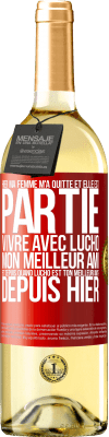 29,95 € Envoi gratuit | Vin blanc Édition WHITE Hier ma femme m'a quitté et elle est partie vivre avec Lucho, mon meilleur ami. Et depuis quand Lucho est ton meilleur ami? Depu Étiquette Rouge. Étiquette personnalisable Vin jeune Récolte 2025 Verdejo