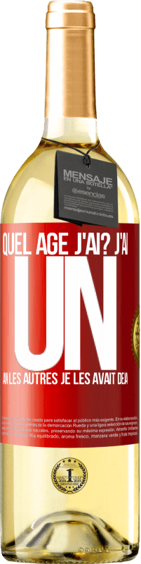 29,95 € Envoi gratuit | Vin blanc Édition WHITE Quel âge j'ai? J'ai UN an. Les autres je les avait déjà Étiquette Rouge. Étiquette personnalisable Vin jeune Récolte 2024 Verdejo