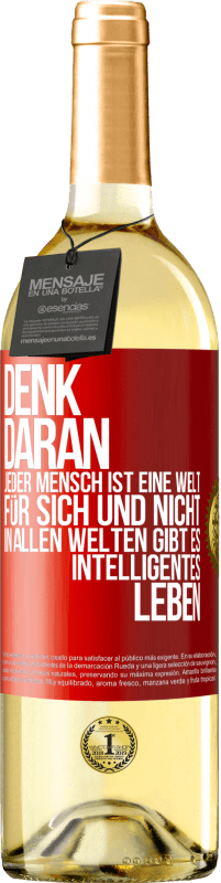 29,95 € Kostenloser Versand | Weißwein WHITE Ausgabe Denk daran, jeder Mensch ist eine Welt für sich und nicht in allen Welten gibt es intelligentes Leben Rote Markierung. Anpassbares Etikett Junger Wein Ernte 2024 Verdejo