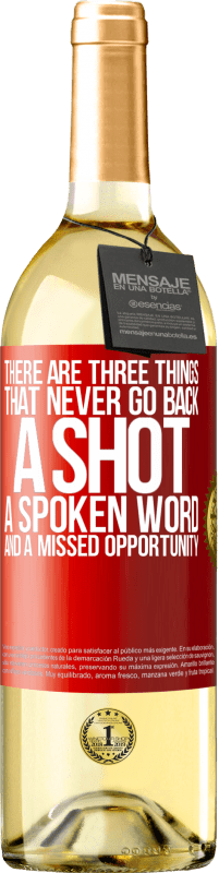 29,95 € Free Shipping | White Wine WHITE Edition There are three things that never go back: a shot, a spoken word and a missed opportunity Red Label. Customizable label Young wine Harvest 2023 Verdejo