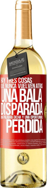 29,95 € Envío gratis | Vino Blanco Edición WHITE Hay tres cosas que nunca vuelven atrás: una bala disparada, una palabra dicha y una oportunidad perdida Etiqueta Roja. Etiqueta personalizable Vino joven Cosecha 2024 Verdejo