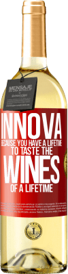 29,95 € Free Shipping | White Wine WHITE Edition Innova, because you have a lifetime to taste the wines of a lifetime Red Label. Customizable label Young wine Harvest 2024 Verdejo