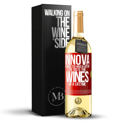 «Innova, because you have a lifetime to taste the wines of a lifetime» WHITE Edition