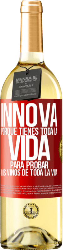 29,95 € Envío gratis | Vino Blanco Edición WHITE Innova, porque tienes toda la vida para probar los vinos de toda la vida Etiqueta Roja. Etiqueta personalizable Vino joven Cosecha 2023 Verdejo